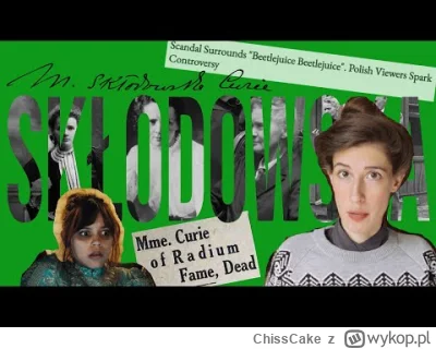 ChissCake - Ważne. Maria Skłodowska-Curie była Polką.