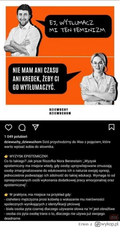 Erlein - Nie będę ci tłumaczyć incelku dlaczego jesteś uprzywilejowany. To patriarcha...