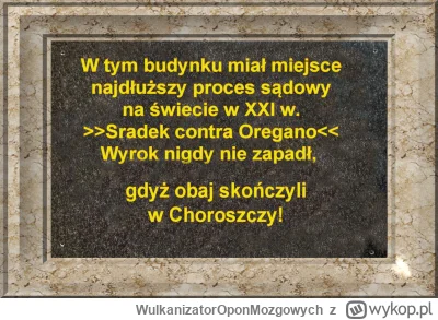 WulkanizatorOponMozgowych - Na ścianie sądu w Bielsku za wiele, wiele lat!
#kononowic...