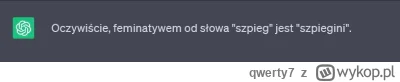 qwerty7 - Sztuczna inteligencja tako rzecze:
Oczywiście, feminatywem od słowa "szpieg...