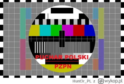Hunt3r_PL - #mecz #pucharpolski