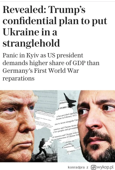 konradpra - Nowa administracjia Trumpa właśnie wystawiła rachunek Ukraińcom. 
Muszę p...