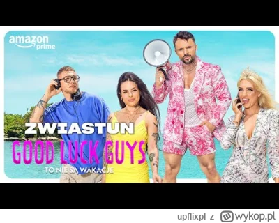 upflixpl - "Good Luck Guys" | Zwiastun nowego polskiego reality show od Prime Video

...