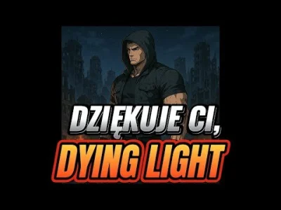 DJUltraWies - "Dziękuję Ci, Dying Light"
https://www.youtube.com/watch?v=VyTt5-Ov4Es...