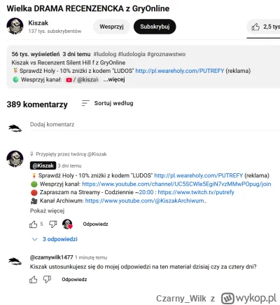 Czarny_Wilk - #kiszak 

Zachęcam do łapkowania w górę mojego komentarza na YT, niech ...