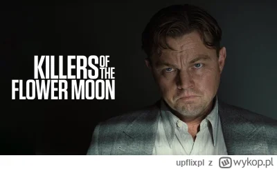 upflixpl - Killers of the Flower Moon | Finałowy zwiastun głośnego filmu Apple TV+!
...