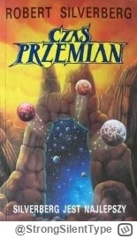 StrongSilentType - 48 + 1 = 49

Tytuł: Czas przemian
Autor: Robert Silverberg
Gatunek...