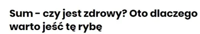 1234rfdcfvghytrewsedrgyj - @Sov1et: Sum? Spoko ryba. Jadłem. Ale te hodowlane to syf....