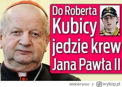 dddobranoc - Uważam, że kropla krwi Jana Pawła 2, którą Dziwisz dał Bobertowi Kubica ...