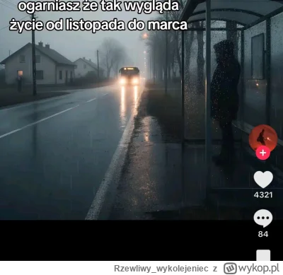 Rzewliwy_wykolejeniec - i tak dzień w dzien, jesień w sumie gorsza niż zima. Ale wazn...