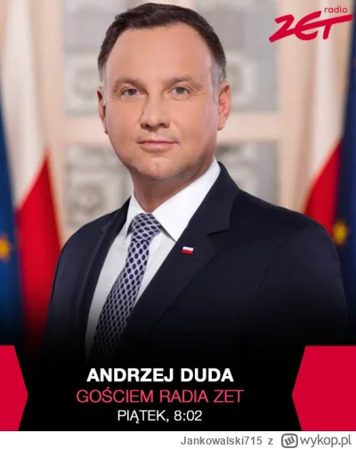 Jankowalski715 - Jutro porannym gościem Radia Zet prezydent Andrzej Duda. Pytam o to,...