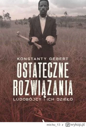 michu_13 - 646 + 1 = 647

Tytuł: Ostateczne rozwiązania. Ludobójcy i ich dzieło
Autor...