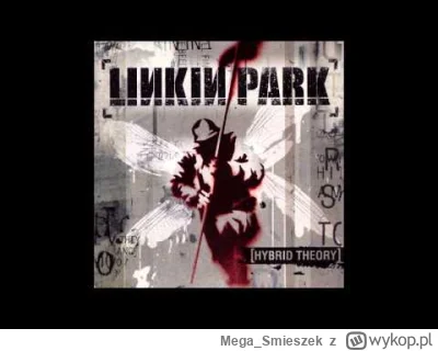 Mega_Smieszek - Mój ulubiony numer Linkin Park

#gimbynieznajo #linkinpark