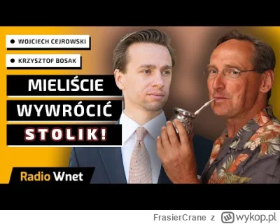 FrasierCrane - Cejrowskiego mam za kawał chama i bezbeka, ale zabawnie słuchało się j...