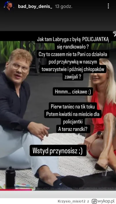 Krzysio_misio12 - "wstyd przynosisz" XDDDD
ten cuckold powinien byc ostatnia osobą kt...