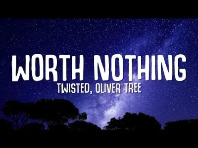 ktostam7 - TWISTED, Oliver Tree - WORTH NOTHING 

#muzyka