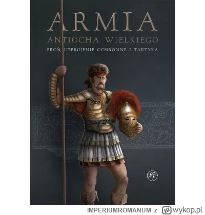 IMPERIUMROMANUM - KONKURS: Armia Antiocha Wielkiego

Do wygrania 3 egzemplarze książk...