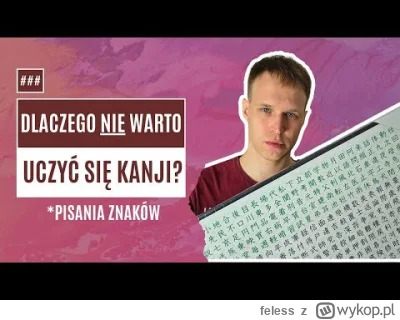 feless - Uczę się japońskiego już ponad 10 lat i generalnie powiem Wam, że nie ma wię...