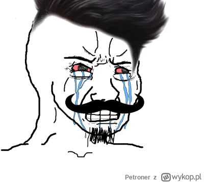 Petroner - Kisnę, że połowa świata strimerskiego j---e już łachem z wąsatego menelobi...