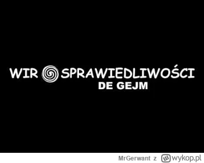 MrGerwant - #konkursnanajbardziejgownianymemznosaczem #wirsprawiedliwosci #grysprawie...