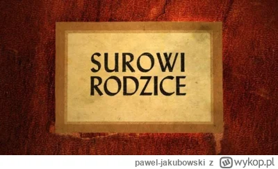 pawel-jakubowski - wie ktos gdzie obejrze za free surowi rodzice kiedys lecial taaki ...