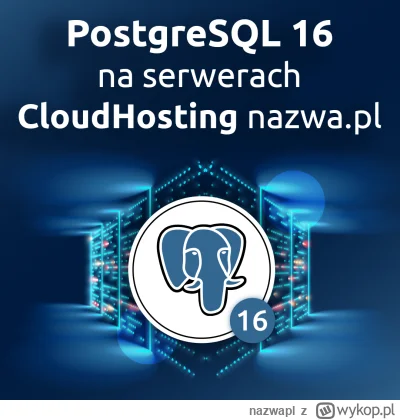 nazwapl - Korzystaj z PostgreSQL 16 na CloudHostingu!

PostgreSQL to system zarządzan...
