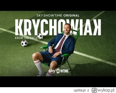 upflixpl - "Krychowiak: krok od szczytu" | SkyShowtime ujawnia zwiastun nowego serial...