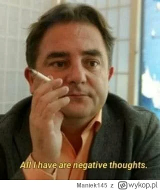 Maniek145 - Z jednej strony lubię samotność, a z drugiej strony jej nienawidzę.
Robis...