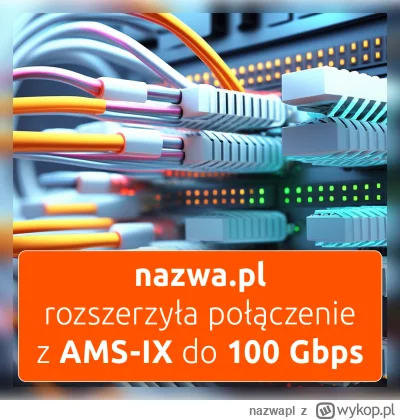 nazwapl - nazwa.pl rozszerzyła połączenie z AMS-IX do 100 Gbps

Kilka tygodni temu ro...