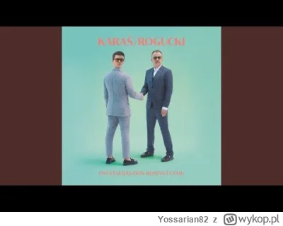 Yossarian82 - Ja wiem, że Rogucki to grafoman ale duet Karaś /Rogucki wszedł mi aż za...