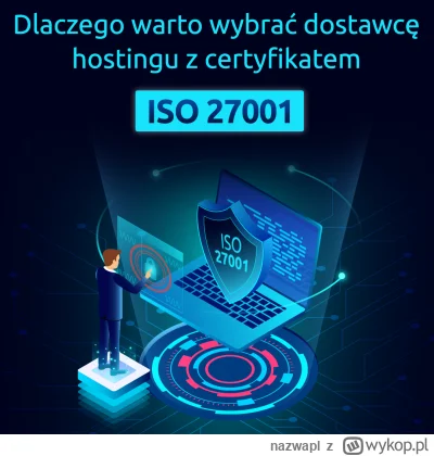 nazwapl - Dlaczego warto wybrać dostawcę hostingu z certyfikatem ISO?

ISO 27001 to m...