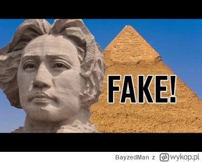 B.....n - @Lilac: Albo probuja udowodnic, ze pyramidy, rzym i mzeopotamia to wymysl z...