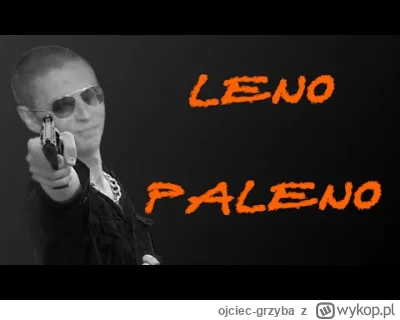 ojciec-grzyba - #famemma Leno Palenoo