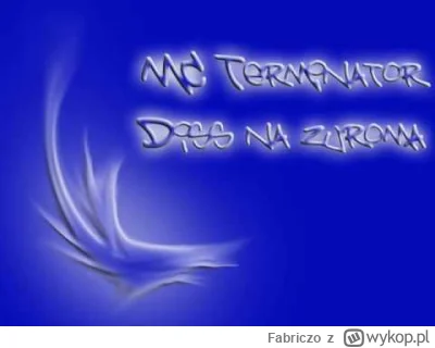 Fabriczo - @ludi91: już ze 20 lat temu zjadł i wysrał go MC Terminator xd