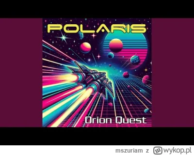 mszuriam - Polaris - Orion Quest
https://youtu.be/AIyS_g-SG6c?si=aZZ888sJh7ZqsZkq