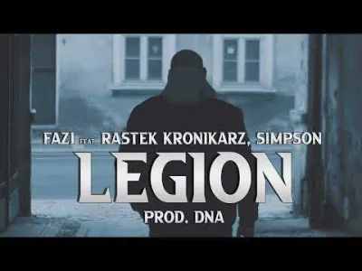 M.....T -  Fazi - LEGION feat. Rastek Kronikarz, Simpson (prod. DNA) 
Ten to się nie ...