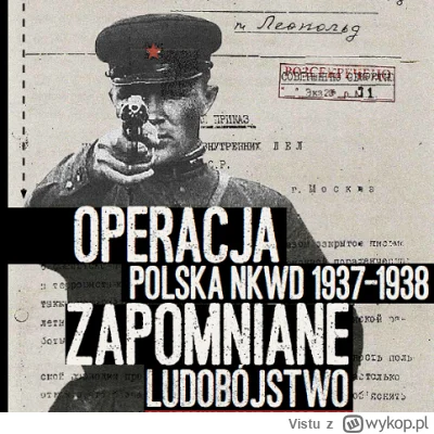 Vistu - Operacja polska NKWD (1937–1938)
Według dokumentów NKWD skazano 139 835 osób,...