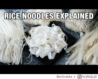 MorDrakka - @psycha: Tu masz wszystko wyjaśnione na temat makaronu ryżowego. Ogólnie ...