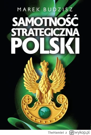 TheHamlet - 108 + 1 = 109

Tytuł: Samotność strategiczna Polski
Autor: Marek Budzisz
...