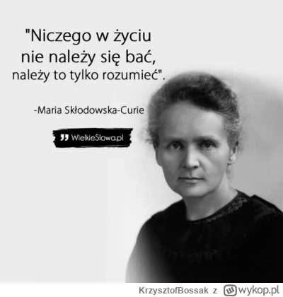 KrzysztofBossak - zmarła  na chorobę popromienną, pochowana w ołowianej trumnie. Ale ...