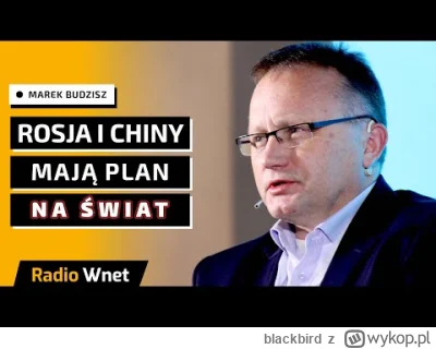 blackbird -  Rosja i Chiny mają wizję porządku świata. Jest to wizja antyzachodnia i ...