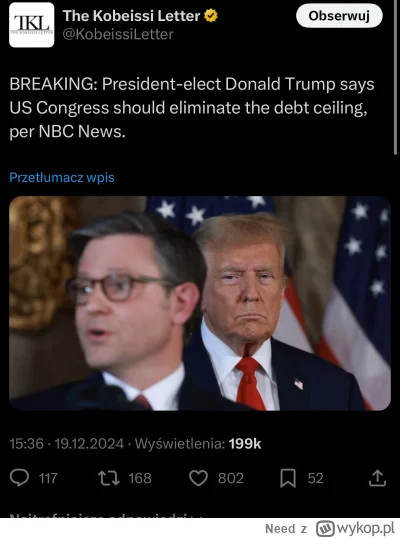 Need - @Derringer 

Na dodatek Trumpa, który chce znosić limit długu na co nasze woln...