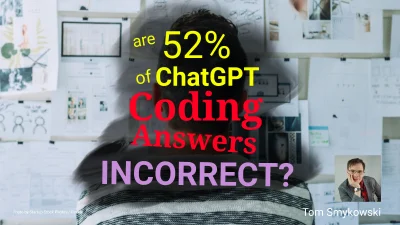 tomaszs - A research stating that 52% of coding ChatGPT answers are incorrect. I've r...