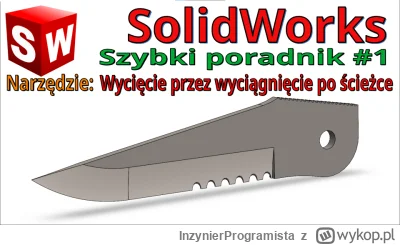 InzynierProgramista - SolidWorks - wycięcie przez wyciągnięcie po ścieżce - krzywa ko...