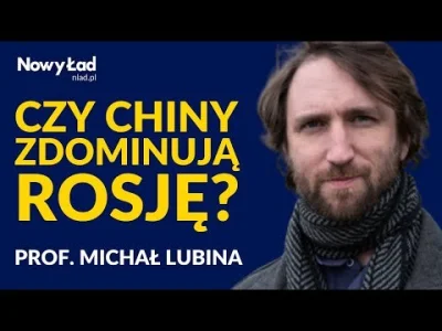 kantek007 - #lubina #chiny #rosja 
 Prof. Michał Lubina: Niedźwiedź w objęciach smoka...