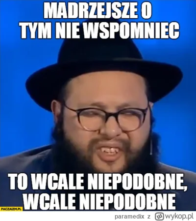 paramedix - >Ale to niedobra o tym pisać! Po co o tym pisać?!

@Zayatzz: