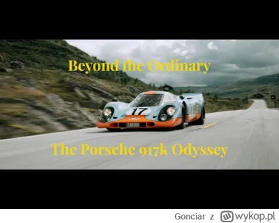 Gonciar - Cześć Mirki! Chciałem się Wami podzielić moim filmem z Porsche 917k, który ...