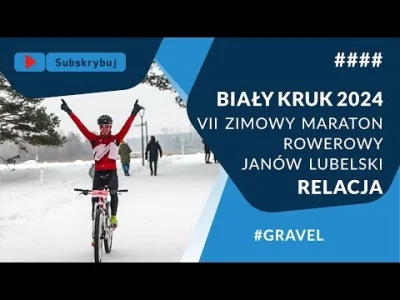 Milosz_Przepadlo - VII Zimowy Maraton Rowerowy "BIAŁY KRUK 2024" w Janowie Lubelskim ...