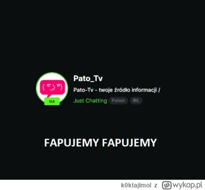 k0ktajlmol - #danielmagical #patostreamy Pato-Tv zaprasza na restream fastoka powered...