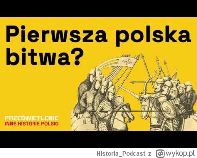 Historia_Podcast - Bitwa pod Cedynią - pierwsza batalii w historii polskiej wojskowoś...